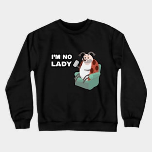 I'm No Lady Crewneck Sweatshirt